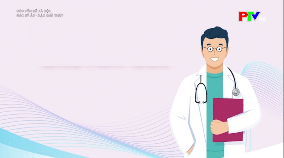 Các vấn đề xã hội: Bác sỹ ảo – hậu quả thật