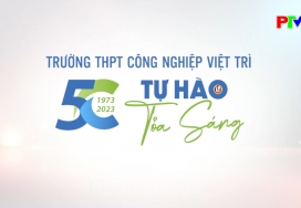 Trường THPT Công nghiệp Việt Trì - 50 năm tự hào toả sáng