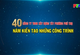 Công ty TNHH Xây dựng Tây Phương Phú Thọ - 40 năm kiến tạo những công trình