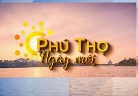 Phú Thọ ngày mới ngày 25-7-2024