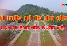 Tín ngưỡng thờ cúng Hùng Vương - Linh thiêng hồn nước Việt