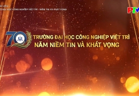 Trường Đại học Công nghiệp Việt Trì – Niềm tin và khát vọng