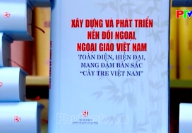 Xây dựng nền đối ngoại, ngoại giao toàn diện, hiện đại, mang đậm bản sắc cây tre Việt Nam