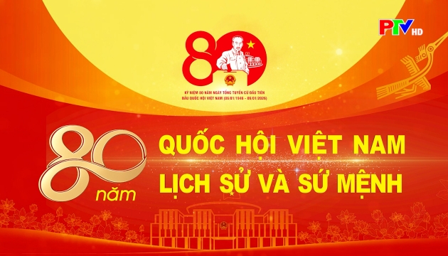 80 năm Quốc hội Việt Nam - Lịch sử và sứ mệnh