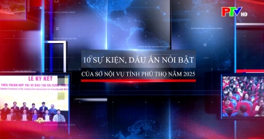 10 sự kiện, dấu ấn nổi bật của Sở Nội vụ tỉnh Phú Thọ năm 2025