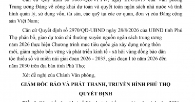 Công bố công khai dự toán bổ sung chi ngân sách năm 2026 của Báo và phát thanh, truyền hình Phú Thọ - Kinh phí Chương trình mục tiêu quốc gia xây dựng nông thôn mới, giảm nghèo bền vững