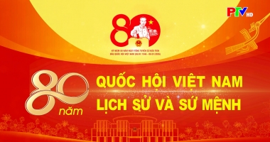 80 năm Quốc hội Việt Nam - Lịch sử và sứ mệnh