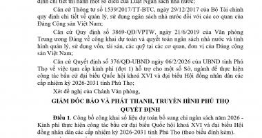 Quyết định về việc công bố công khai dự toán bổ sung chi ngân sách năm 2026 của Báo và Phát thanh, Truyền hình Phú Thọ (Kinh phí thực hiện công tác bầu cử đại biểu Quốc hội khóa XVI và đại biểu Hội đồng nhân dân các cấp nhiệm kỳ 2026-2031 tỉnh Phú Thọ)