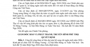 Quyết định về việc công bố công khai dự toán bổ sung chi ngân sách năm 2026 của Báo và Phát thanh, Truyền hình Phú Thọ (Kinh phí tổ chức Giỗ Tổ Hùng Vương - Lễ hội Đền Hùng và Tuần Văn hóa - Du lịch đất Tổ năm Bính Ngọ 2026)