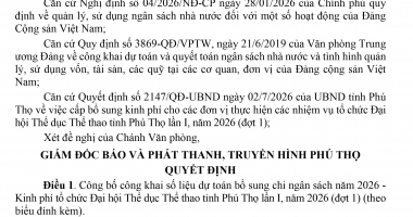 Công bố công khai dự toán bổ sung chi ngân sách năm 2026 của Báo và phát thanh, truyền hình Phú Thọ - Kinh phí tổ chức Đại hội Thể dục Thể thao tỉnh Phú Thọ lần I, năm 2026 (đợt 1)