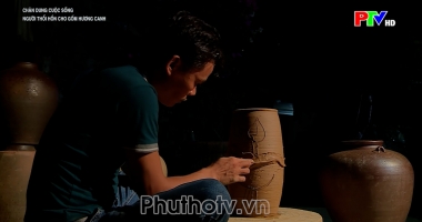 Chân dung cuộc sống - Người thổi hồn cho gốm Hương Canh
