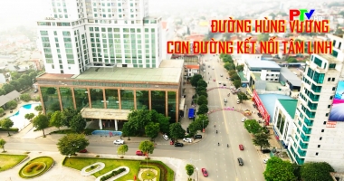 Con đường mang tên danh nhân - Đường Hùng Vương Con đường kết nối tâm linh