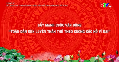 Đẩy mạnh cuộc vận động "Toàn dân rèn luyện thân thể theo gương Bác Hồ vĩ đại"