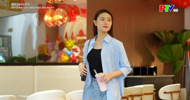 Đẹp cùng PTV - Mix & match: Biến hóa mỗi ngày