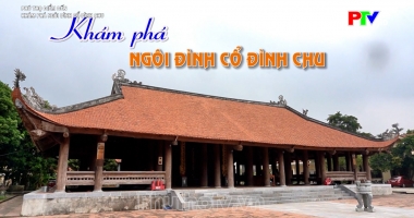 Khám phá ngôi đình cổ Đình Chu