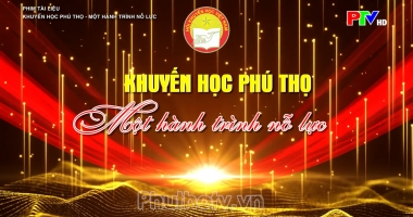 Khuyến học Phú Thọ - Một hành trình nỗ lực