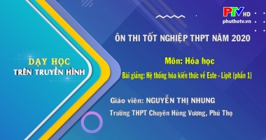 Môn Hóa học lớp 12 - Hệ thống hóa kiến thức về Este - Lipit (P1)