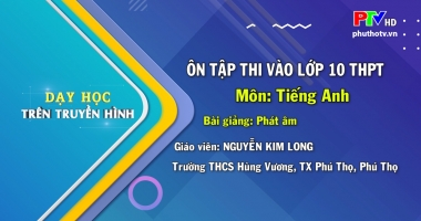 Môn Tiếng Anh lớp 9 - Phát âm
