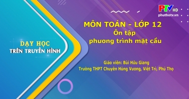 Môn Toán lớp 12 - Ôn tập phương trình mặt cầu