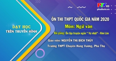 Môn Văn lớp 12: Ôn tập tác phẩm "Vợ nhặt" - Kim Lân