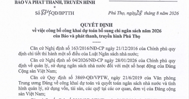 Công bố công khai dự toán bổ sung chi ngân sách năm 2026 của Báo và phát thanh, truyền hình Phú Thọ