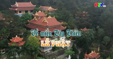 Phú Thọ - Đất và Người: Về miền Tây Thiên lễ Phật