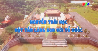Phú Thọ Đất và Người - Nguyễn Thái Học Một tấm lòng son với Tổ quốc