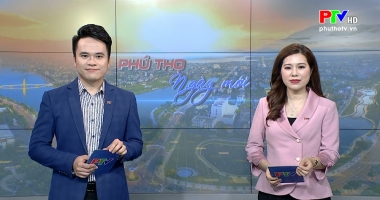Phú Thọ ngày mới ngày 6-3-2021