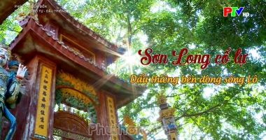 Sơn Long cổ tự - Dấu thiêng bên dòng sông Lô
