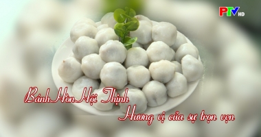 Thức ngon đất Tổ - Bánh hòn Hội Thịnh Hương vị của sự trọn vẹn