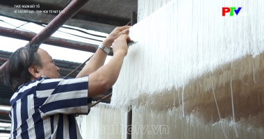 Thức ngon đất Tổ - Mì gạo Bồ Sao: Tinh hoa từ hạt gạo