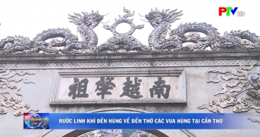 Rước linh khí Đền Hùng về đền thờ các Vua Hùng tại Cần Thơ