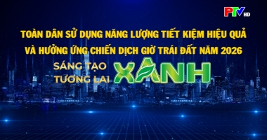 Toàn dân sử dụng năng lượng tiết kiệm hiệu quả và hưởng ứng chiến dịch Giờ Trái đất năm 2026