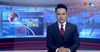 Bản tin tiếng Anh - Phu Tho News ngày 19-02-2026