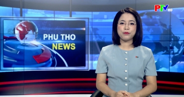 Bản tin tiếng Anh - Phu Tho News ngày 23-4-2026