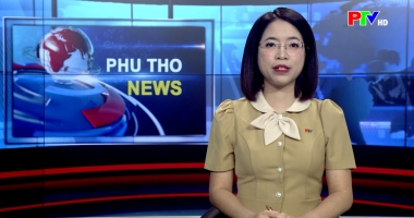 Bản tin tiếng Anh - Phu Tho News ngày 07-05-2026