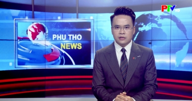 Bản tin tiếng Anh - Phu Tho News ngày 12-07-2026