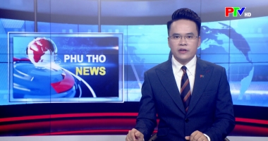 Bản tin tiếng Anh - Phu Tho News ngày 19-07-2026