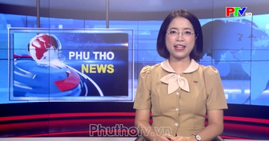 Bản tin tiếng Anh - Phu Tho News ngày 13-08-2026