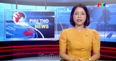 Bản tin tiếng Anh - Phu Tho News ngày 20-08-2026