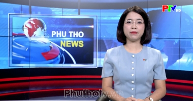 Bản tin tiếng Anh - Phu Tho News ngày 10-09-2026