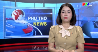 Bản tin tiếng Anh - Phu Tho News ngày 08-10-2026