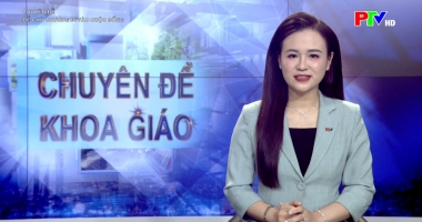 Chuyên đề khoa giáo: Để chủ trương đi vào cuộc sống