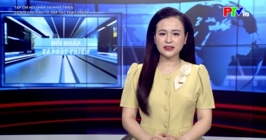 Hội nhập và phát triển - Cơ hội cho kinh tế hợp tác phát triển