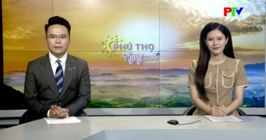 Phú Thọ ngày mới ngày 22-06-2026