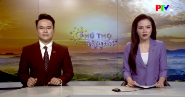 Phú Thọ ngày mới ngày 28-06-2026