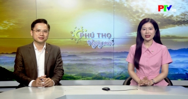 Phú Thọ ngày mới ngày 16-07-2026