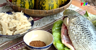 Thức ngon Đất Tổ - Cá nấu măng chua rừng
