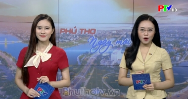 Phú Thọ ngày mới ngày 23-6-2023
