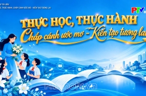 Thực học, thực hành: Chắp cánh ước mơ - Kiến tạo tương lai Thực học, thực hành: Chắp cánh ước mơ - Kiến tạo tương lai